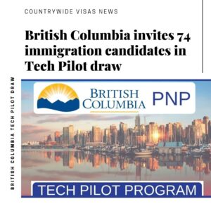 British Columbia invites 74 immigration candidates in Tech Pilot draw